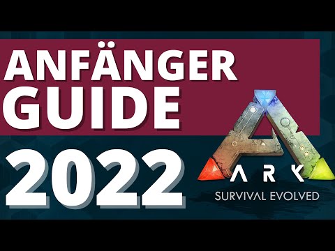 2022 ARK: Survival Evolved Anfänger Guide | Wie funktioniert das eigentlich?