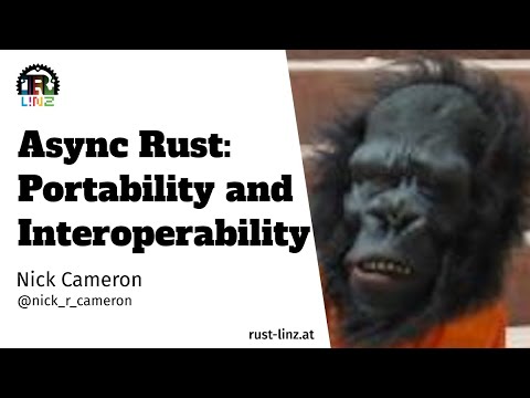 Async Rust: Portability and Interoperability – Nick Cameron – Rust Linz, April 2022