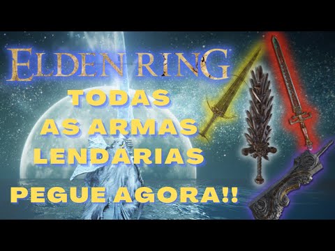 Elden Ring COMO PEGAR TODAS ARMAS LENDÁRIAS!! Localização e troféu para platina.