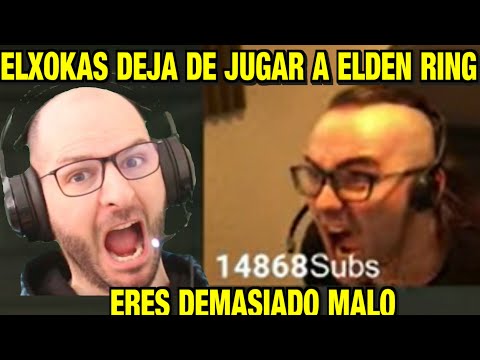 ELXOKAS POR FAVOR DEJA DE JUGAR A ELDEN RING, ERES DEMASIADO MALO, CLIPS DE MANQUEADAS