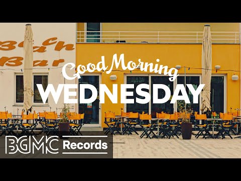 GOOD MORNING WEDNESDAY: Fresh Jazz & Bossa Nova Music