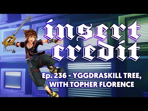 Insert Credit Show 236 – Yggdraskill Tree, with Topher Florence