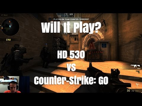 Will It Play? – HD 530 – Counter-Strike: Global Offensive