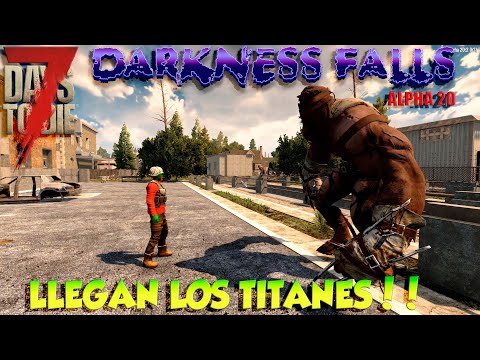 7 days to die ALPHA 20 🧟‍♂️Darkness Falls👾 Demente #17 "Llegan los Titanes" 😨😱 Gameplay español 2022