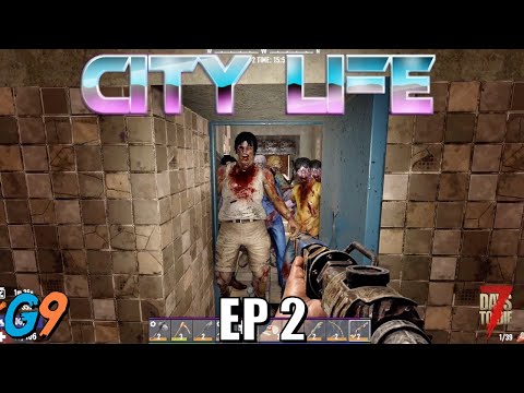 7 Days To Die – City Life EP2 (There Will Be Blood)