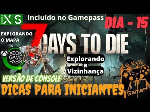 7 DAYS TO DIE – DICAS PARA INICIANTES DIA-15 VERSÃO CONSOLE XBOX GAMEPASS PS4 EXPLORANDO VIZINHANÇA