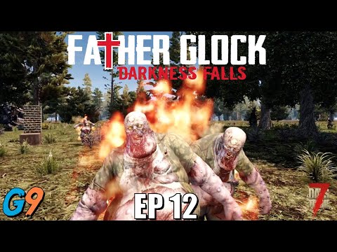 7 Days To Die – FatherGlock EP12 (Darkness Falls – A20)