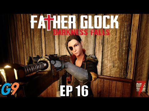 7 Days To Die – FatherGlock EP16 – Introducing Eve (Darkness Falls – A20)