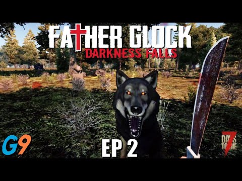 7 Days To Die – FatherGlock EP2 (Darkness Falls – A20)