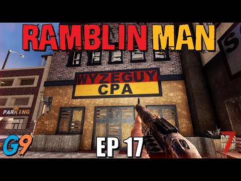 7 Days To Die – Ramblin Man EP17 – (Alpha 20)