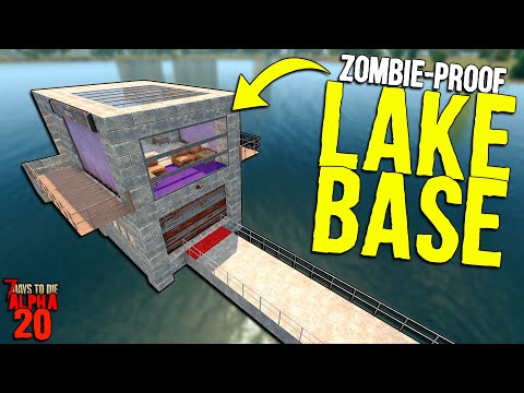 7 Days to Die: ZOMBIE PROOF LAKE BASE for Alpha 20! | Totally Breaking the Zombie Horde!