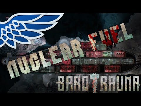 BAROTRAUMA | Fuel Rod Reprocessing Campaign Part 4 – Barotrauma Let's Play Gameplay