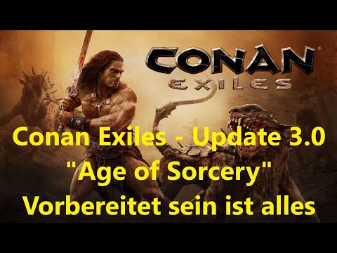 Conan Exiles – Update 3.0 – "Age of Sorcery" – Vorbereitet sein ist alles