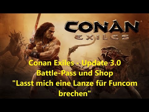 Conan Exiles – Update 3.0 – Battle-Pass und Shop – "Lasst mich eine Lanze für Funcom brechen"