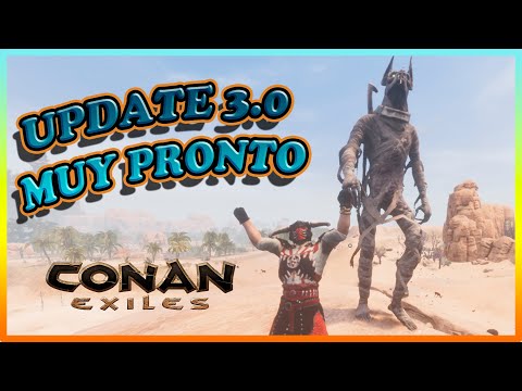 CONAN EXILES | UPDATE 3.0 Info el 21 de JUNIO | CONOCEREMOS el FUTURO del JUEGO