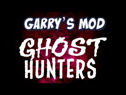 Garrys Mod – Ghost Hunters!