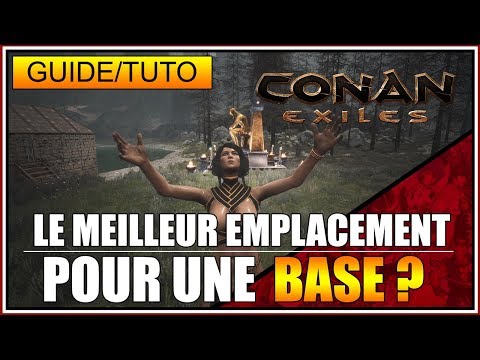 GUIDE/TUTO – LE MEILLEUR EMPLACEMENT POUR UNE BASE ? – CONAN EXILES – FR