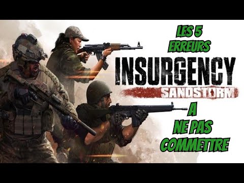 LES 5 ERREURS A NE PAS COMMETTRE SUR INSURGENCY SANDSTORM !!!!