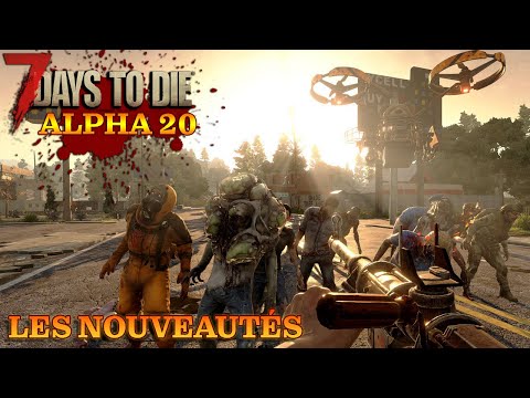 Les Nouveautés de L'alpha 20 | 7 Days To Die FR