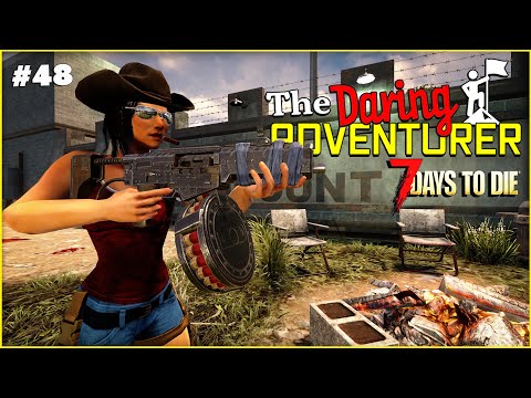 The Daring Adventurer & The Almost Horde Night | 7 Days to Die Alpha 20 | Day 48