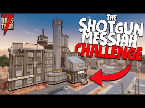 The SHOTGUN MESSIAH CHALLENGE! | 7 Days to Die