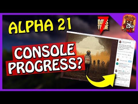 2022 – Alpha 21 Console Update Update (?!?) 7 Days To Die