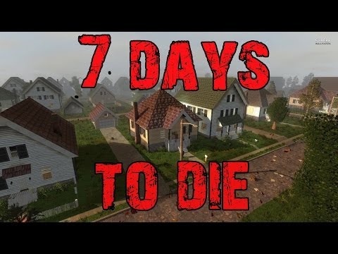 7 Days to Die: Ep1 – Screaming like girls