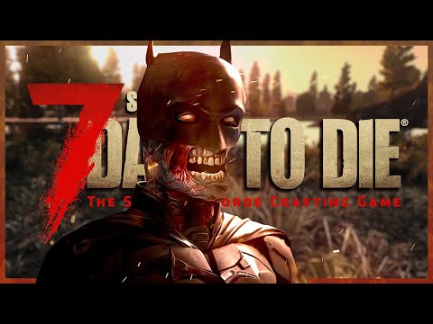 7 DAYS TO DIE 🧟 S2E050: BATMAN greift an!