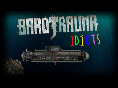 Barotrauma Idiots One: Latcher