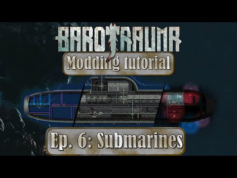 Barotrauma modding tutorial: Ep. 6 – Submarine Editor