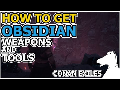 How to get OBSIDIAN Weapons and Tools | CONAN EXILES