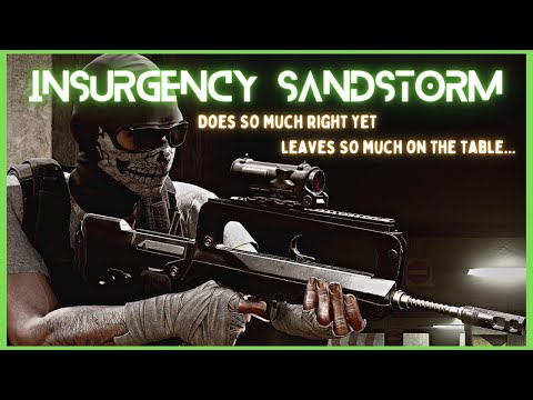 INSURGENCY SANDSTORM | We want MORE but will we get it? | Gameplay + Discussion