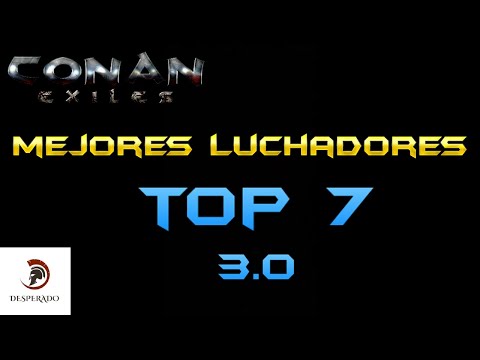 TOP 7 MEJORES LUCHADORES 3.0, 2K | CONAN EXILES | Guía Tutorial