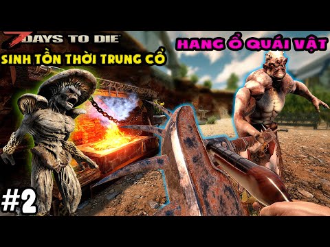 7 Days To Die Medieval MOD #2 MÌNH KHÁM PHÁ HANG RỒNG VÀ PHÁT HIỆN ĐẤU TRƯỜNG QUÁI VẬT – TÝ TIỀN TỈ