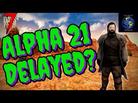 Alpha 21 Delayed? – 7 Days to Die A21 Update News
