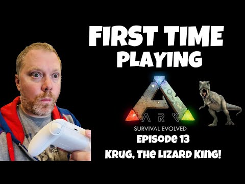 ARK: Survival Evolved – First time Playing 2023 – Episode 13 – Krug, The Lizard King!