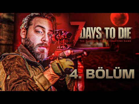 EVİ KORU EVİN İÇERİSİNDELER | 7 DAYS TO DIE | BÖLÜM 4