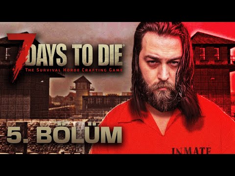 HAPİSHANEYE TAŞINIYORUZ | 7 DAYS TO DIE | BÖLÜM 5