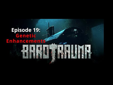 Let's Play Barotrauma: Episode 19 [Public Multiplayer Campaign]