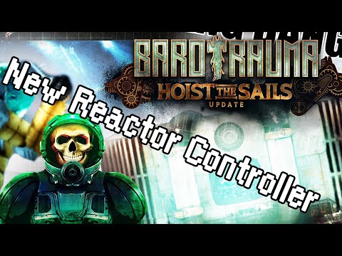 New Hoist the Sails Reactor Controller | Barotrauma