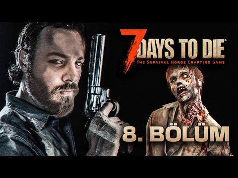 YENİ BASE ? | 7 DAYS TO DIE | BÖLÜM 8