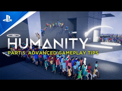 Humanity – Gameplay Series Part 5: Advanced Tips | PS5, PS4, PSVR & PS VR2 Games