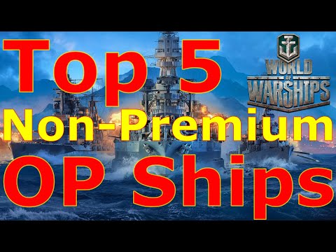 World of Warships- Top 5 Overpowered Non-Premium Ship