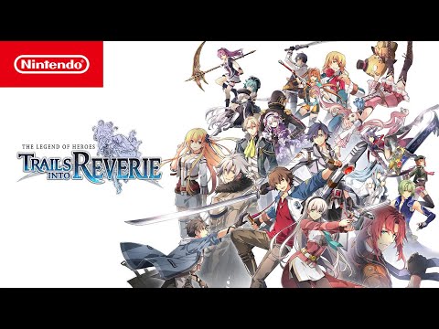 The Legend of Heroes: Trails into Reverie – Launch Trailer – Nintendo Switch