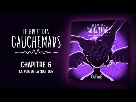 Le Bruit des Cauchemars – Chapitre 6 : La Voie de la Solitude