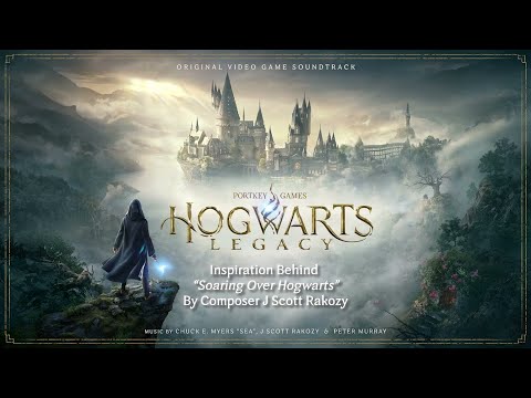 Hogwarts Legacy – Behind the Soundtrack – “Soaring Over Hogwarts” with Composer J Scott Rakozy