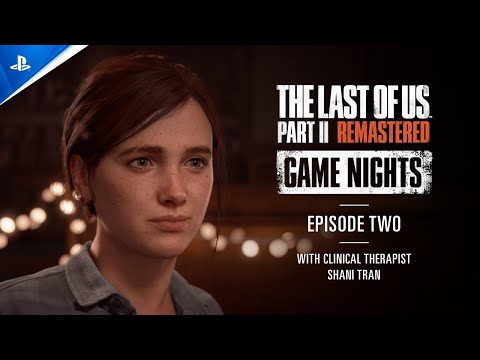 The Last of Us Part II Remastered – Game Nights Ep 2 with Clinical Therapist Shani Tran | PS5 Games
