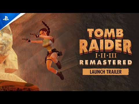 Tomb Raider I-III Remastered Starring Lara Croft – Launch Trailer | PS5 & PS4 Games