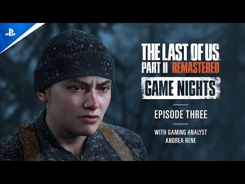 The Last of Us Part II Remastered – Game Nights Ep 3 with Gaming Analyst Andrea Rene | PS5 Games