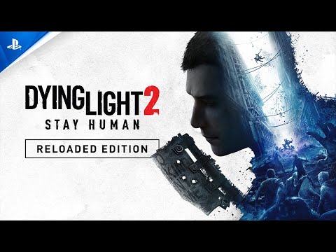 Dying Light 2: Stay Human – Reloaded Edition Trailer | PS5 & PS4 Games